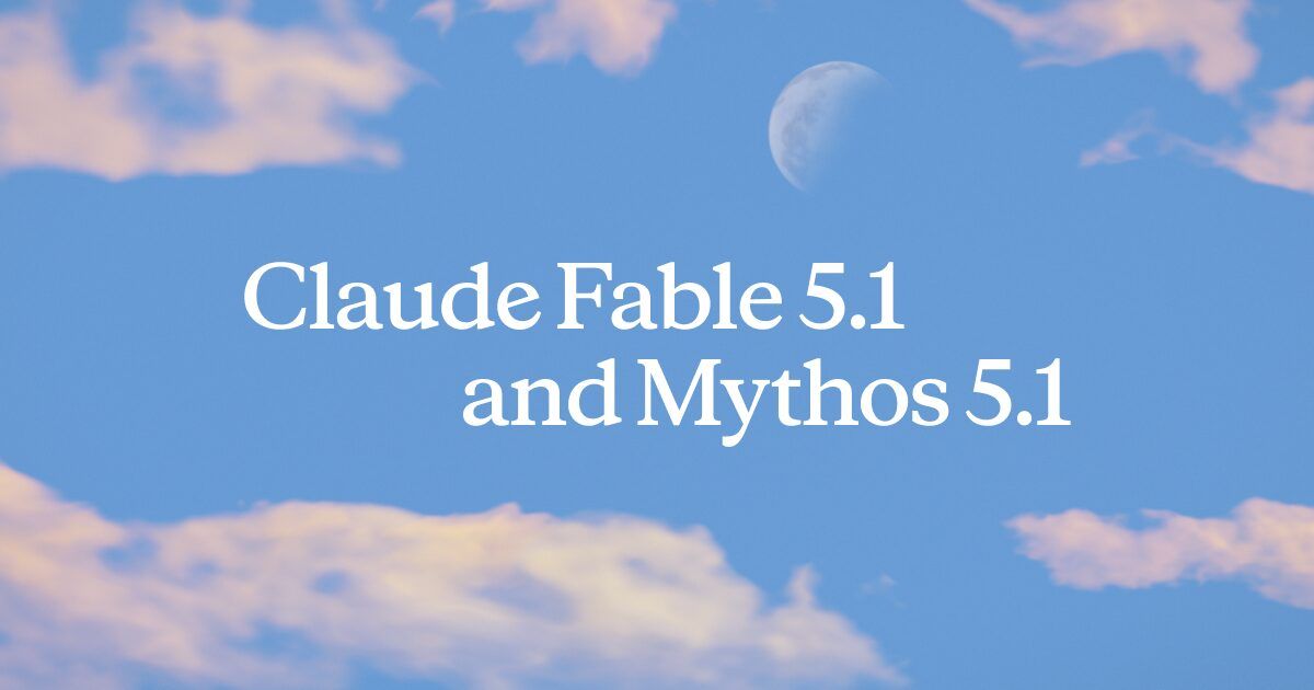 Anthropic Claude Fable 5.1 and Mythos 5.1 announcement graphic