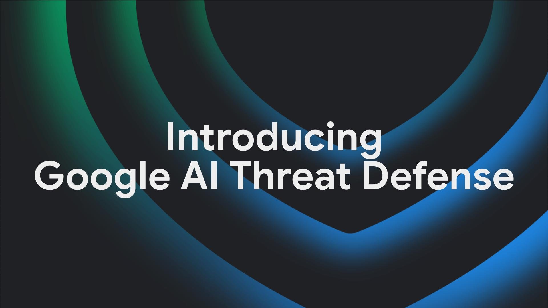 Google AI Threat Defense title card with blue and green arcs on a dark background