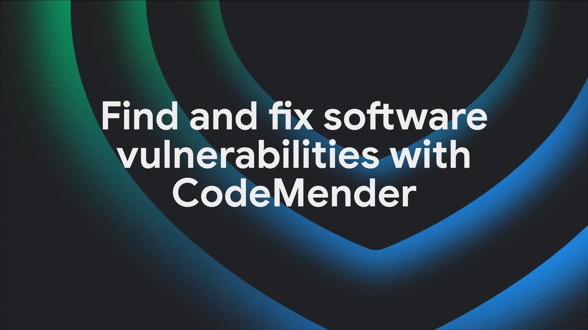 Abstract blue and green rings surrounding the words Find and fix software vulnerabilities with CodeMender